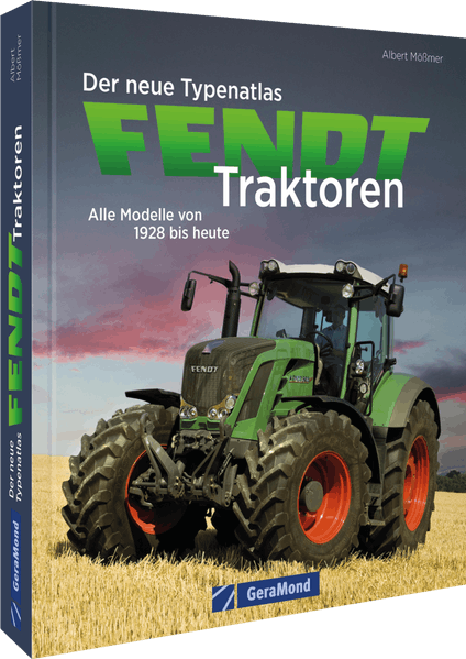 Der neue Typenatlas Fendt Traktoren – Alle Modelle von 1928 bis heute, Buchcover