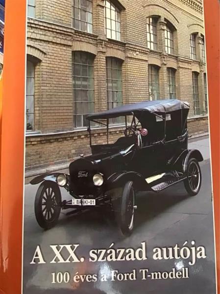 A XX. sza´zad auto´ja 100 e´ves a Ford T-modell - gedrucktes Buch zum Bestpreis! - verwuester.net
