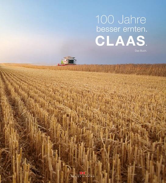 100 Jahre besser ernten. - CLAAS. Das Buch.