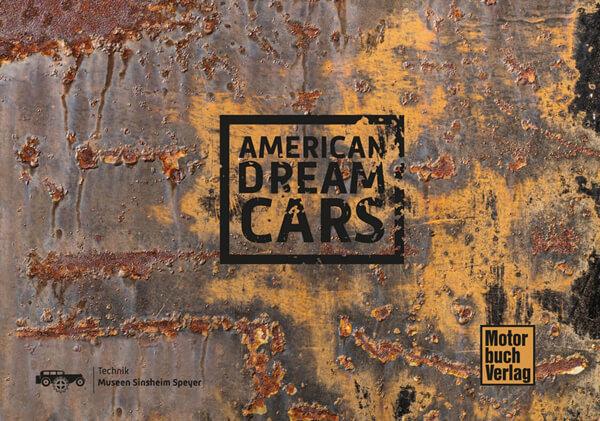 American Dream Cars - Auto Technik Museum Sinsheim - gedrucktes Buch zum Bestpreis! - verwuester.net