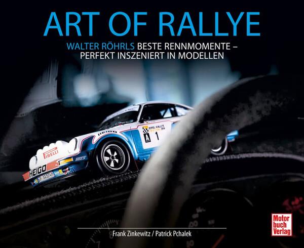 Art of Rallye - Walter Röhrls beste Rennmomente - Perfekt inszeniert in Modellen - gedrucktes Buch zum Bestpreis! - verwuester.net