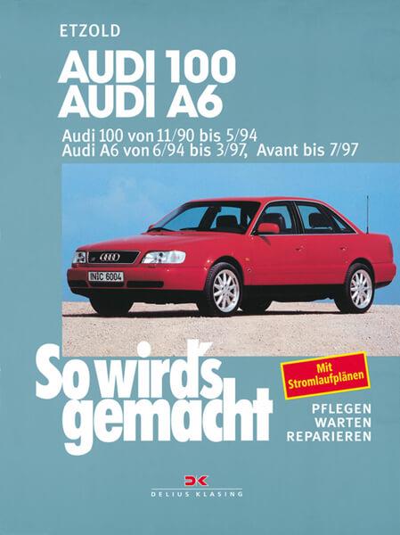 Audi 100 von 11/90 bis 5/94. Audi A6 von 6/94 bis 3/97, Avant bis 7/97 - Reparaturbuch - gedrucktes Buch zum Bestpreis! - verwuester.net