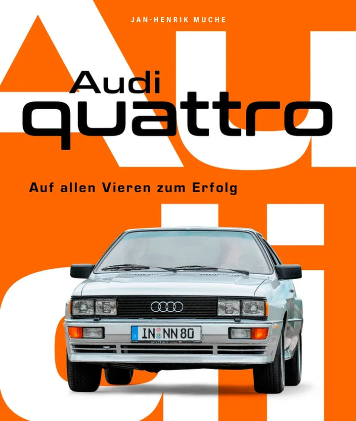 Audi Quattro, Geschichte des Ur-Quattro und der Quattro-Technik von 1980 bis 1991 - gedrucktes Buch zum Bestpreis! - verwuester.net
