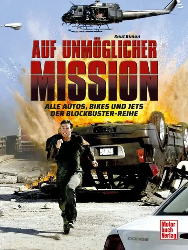 Auf unmöglicher Mission, Autos, Motorräder und Flugzeuge aus allen sieben Mission-Impossible-Filmen - gedrucktes Buch zum Bestpreis! - verwuester.net