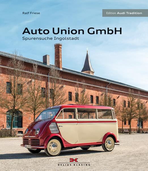 Auto Union GmbH - Spurensuche Ingolstadt - gedrucktes Buch zum Bestpreis! - verwuester.net