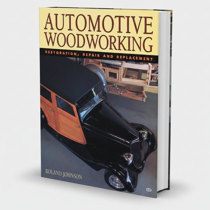 Automotive Woodworking - Restoration, Repair and Replacement