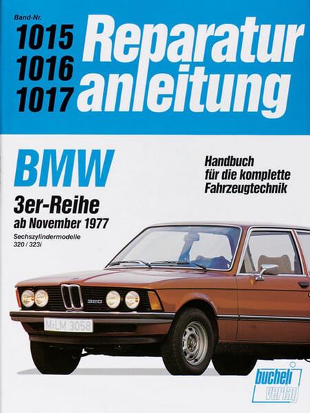 BMW 320 / 323i (Sechszylinder) Ab 1977 bis 1982 - Reparaturbuch - gedrucktes Buch zum Bestpreis! - verwuester.net