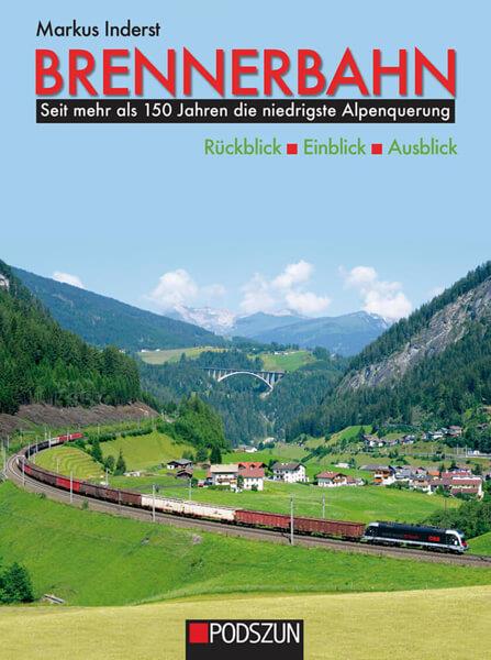 Brennerbahn - Seit mehr als 150 Jahren die niedrigste Alpenquerung - gedrucktes Buch zum Bestpreis! - verwuester.net