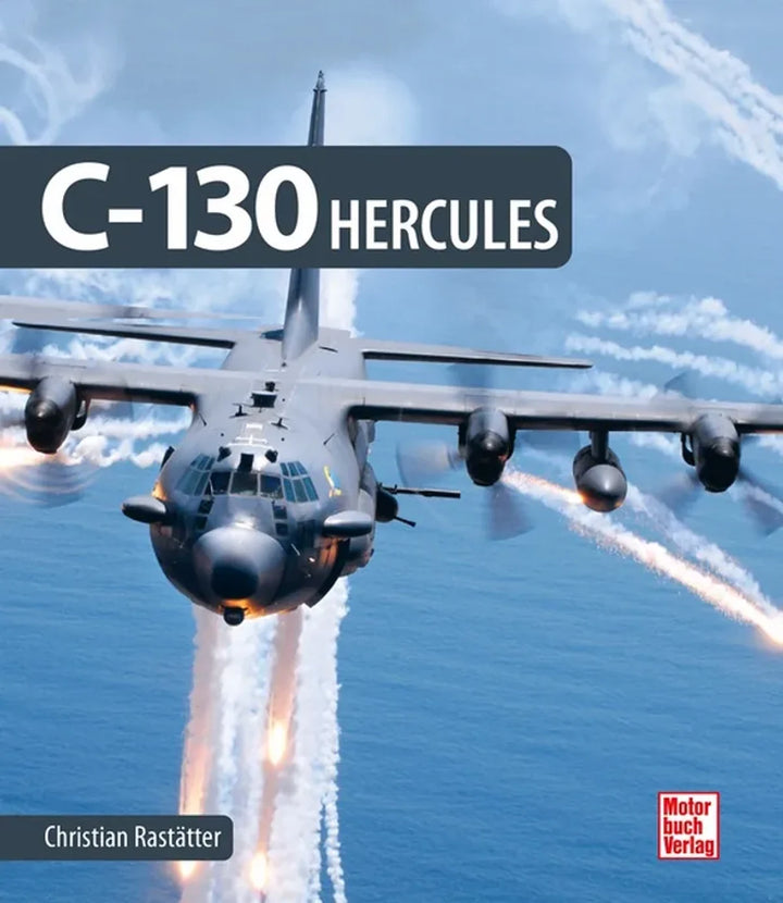 C-130 Hercules, Geschichte und Varianten des Lockheed-Militärtransporters - gedrucktes Buch zum Bestpreis! - verwuester.net