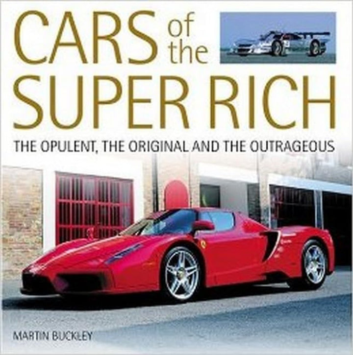 Cars of the Super Rich - The Opulent, the Original and the Outrageous - gedrucktes Buch zum Bestpreis! - verwuester.net