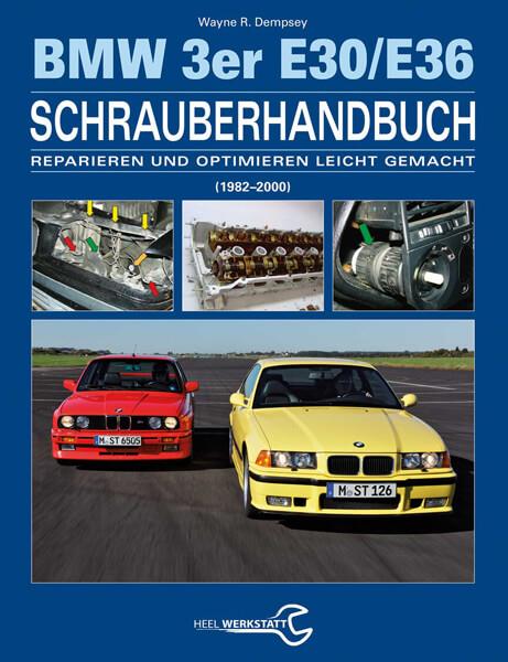 Das BMW 3er Schrauberhandbuch - Baureihen E30/E36 - gedrucktes Buch zum Bestpreis! - verwuester.net