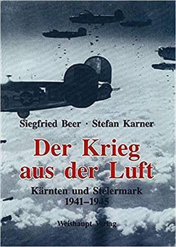 Der Krieg aus der Luft - Kärnten und Steiermark 1941-1945 - gedrucktes Buch zum Bestpreis! - verwuester.net