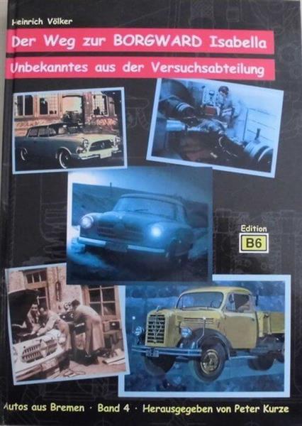 Der Weg zur Borgward Isabella - Unbekanntes aus der Versuchsabteilung - gedrucktes Buch zum Bestpreis! - verwuester.net