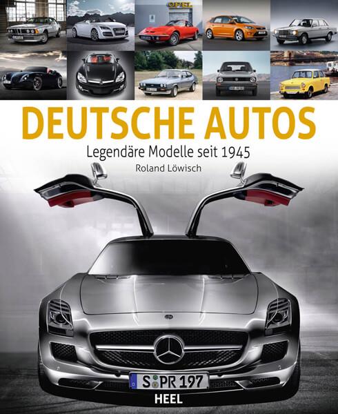 Deutsche Autos - Die schönsten Modelle seit 1945 - gedrucktes Buch zum Bestpreis! - verwuester.net