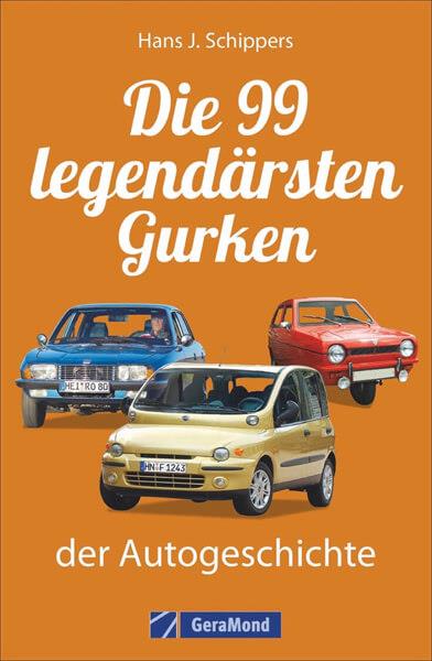 Die 99 legendärsten Gurken der Autogeschichte - gedrucktes Buch zum Bestpreis! - verwuester.net