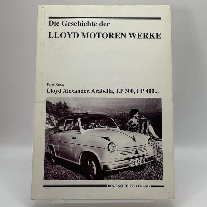 Die Geschichte der Lloyd-Motoren-Werke und der Autos LP 300 bis zur Arabella