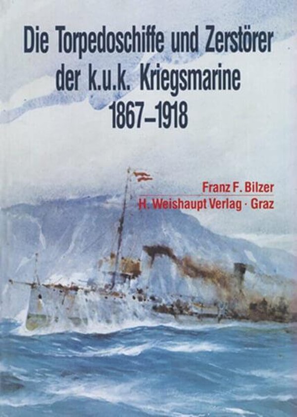 Die Torpedoschiffe und Zerstörer der K.u.K. Kriegsmarine 1867 - 1918 - gedrucktes Buch zum Bestpreis! - verwuester.net