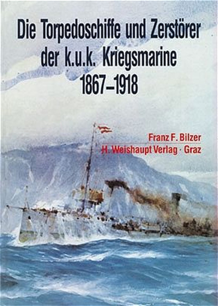 Die Torpedoschiffe und Zerstörer der K.u.K. Kriegsmarine 1867 - 1918, Buchcover