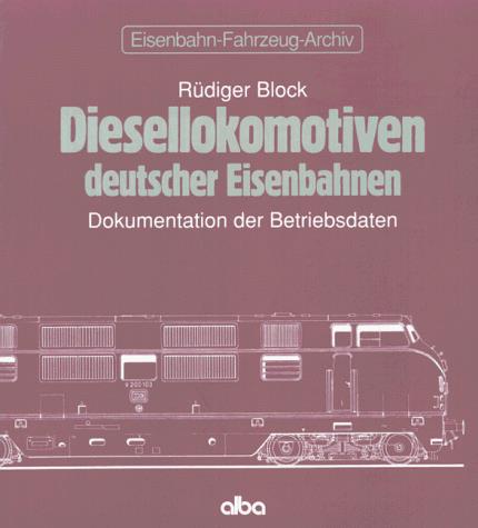 Diesellokomotiven deutscher Eisenbahnen Dokumentation der Betriebsdaten - gedrucktes Buch zum Bestpreis! - verwuester.net