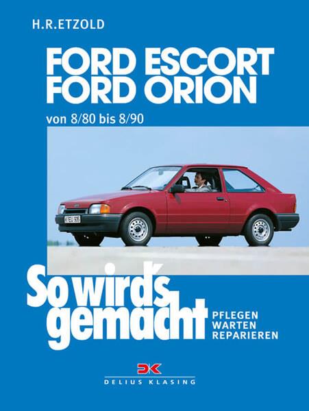 Ford Escort, Ford Orion 8/80 bis 8/90 - Reparaturbuch - gedrucktes Buch zum Bestpreis! - verwuester.net