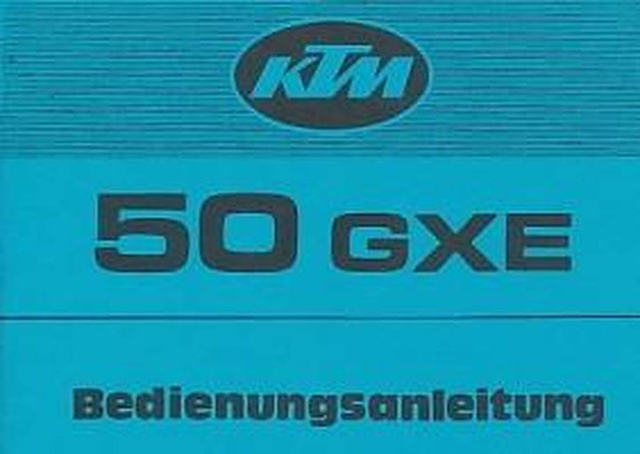 KTM Motorfahrzeugbau 50 GXE, Enduro, 4- bzw. 5-Gang, wassergekühlt, Betriebsanleitung, Buchcover