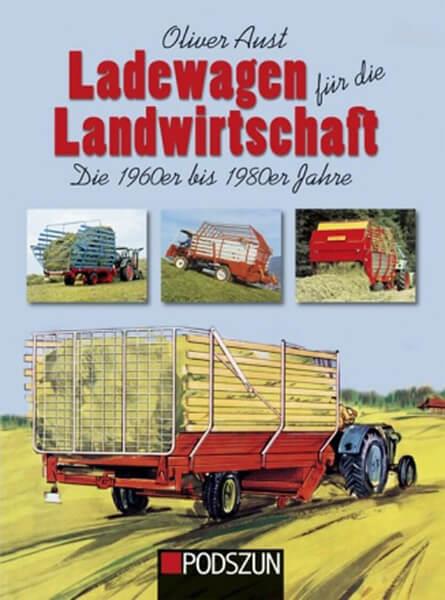 Ladewagen für die Landwirtschaft - Die 1960er bis 1980er Jahre - gedrucktes Buch zum Bestpreis! - verwuester.net
