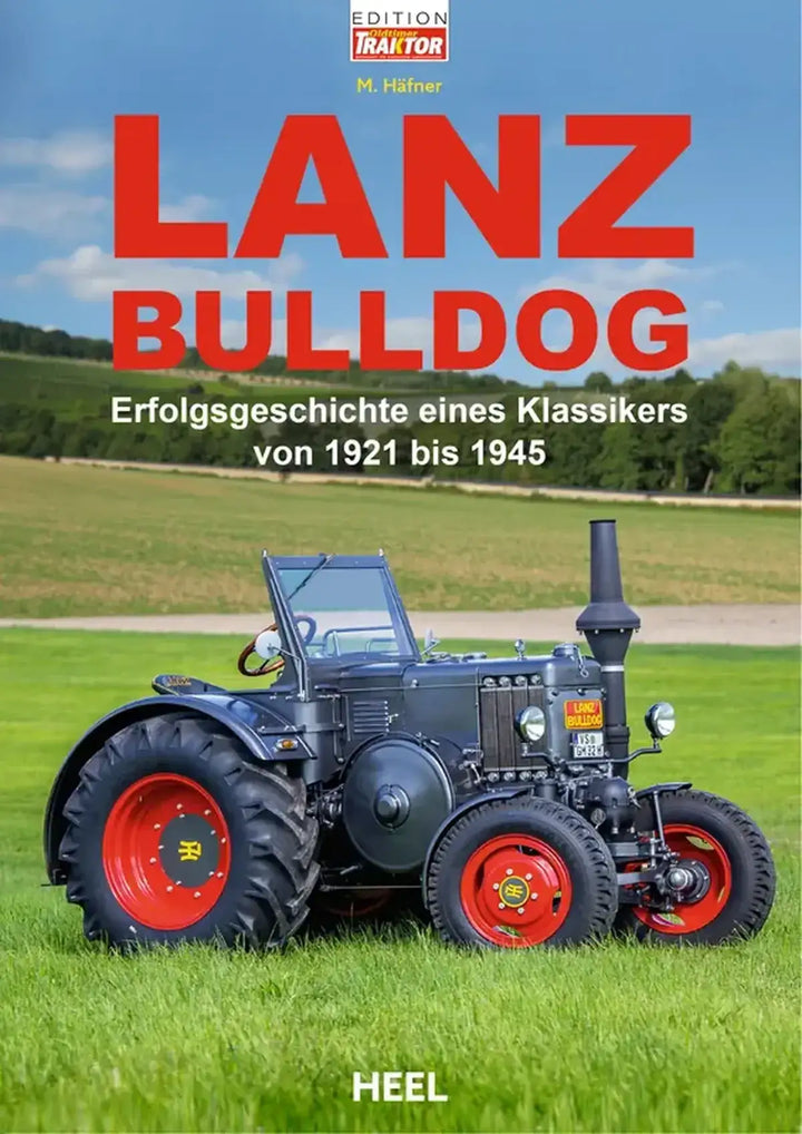 Lanz Bulldog, Die traditionsreiche Schlepperschmiede aus Mannheim bis 1945 - gedrucktes Buch zum Bestpreis! - verwuester.net
