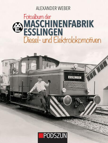 Maschinenfabrik Esslingen - Diesel- und Elektrolokomotiven - gedrucktes Buch zum Bestpreis! - verwuester.net