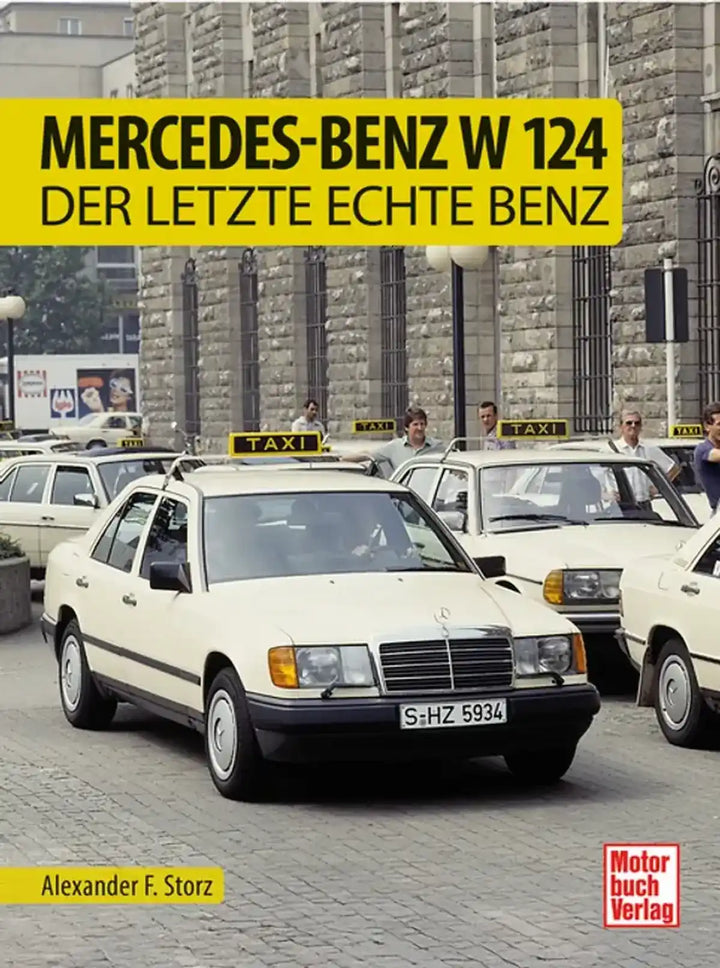 Mercedes-Benz W 124, Geschichte und Technik der mittleren Mercedes-Benz-Baureihe 1985 bis 1997 - gedrucktes Buch zum Bestpreis! - verwuester.net