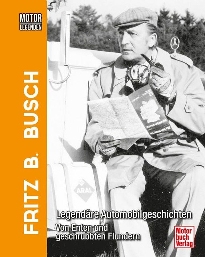 Motorlegenden - Fritz B. Busch - Legendäre Automobilgeschichten - Von Enten und geschrubbten Flundern, Buchcover