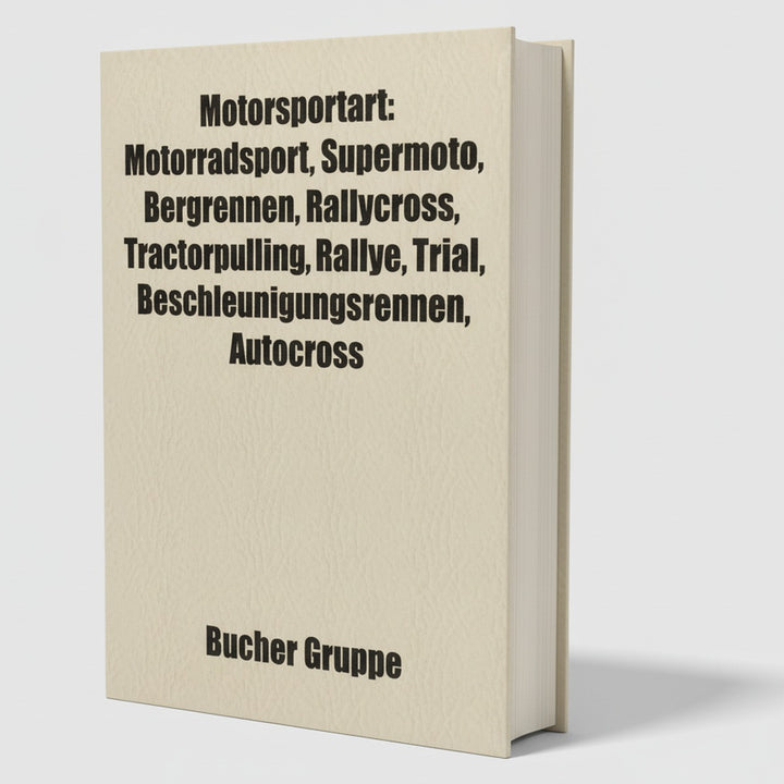 Motorsportart: Motorradsport, Supermoto, Bergrennen, Rallycross, Tractorpulling, Rallye, Trial, Beschleunigungsrennen, Autocross, Buchcover