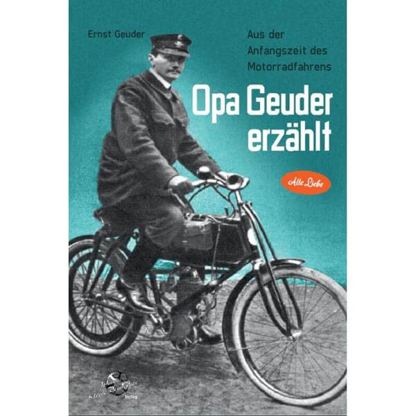 Opa Geuder erzählt - Aus der Anfangszeit des Motorradfahrens - gedrucktes Buch zum Bestpreis! - verwuester.net