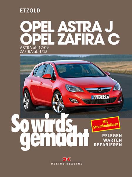 Opel Astra J von 12/09 bis 9/15, Opel Zafira C ab 1/12 - Reparaturbuch - gedrucktes Buch zum Bestpreis! - verwuester.net