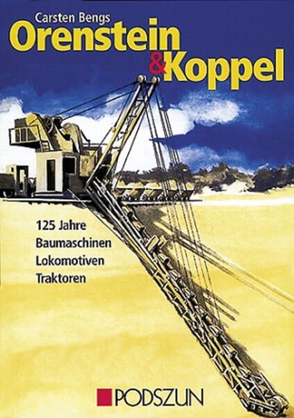 Orenstein & Koppel - 125 Jahre Baumaschinen, Lokomotiven und Traktoren - gedrucktes Buch zum Bestpreis! - verwuester.net