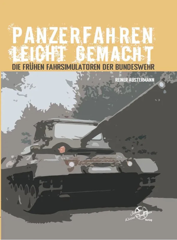 Panzerfahren leicht gemacht, Geschichte der frühen Panzerfahrsimulatoren der Bundeswehr - gedrucktes Buch zum Bestpreis! - verwuester.net