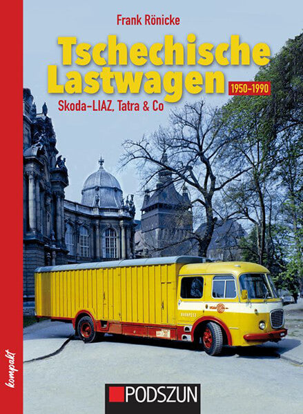 Tschechische Lastwgen von 1950 bis 1990 - Skoda-LIAZ, Tatra & Co.