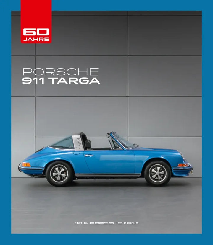 Porsche 911 Targa, 60 Jahre offenes Fahren, alle Generationen des 911 Targa - gedrucktes Buch zum Bestpreis! - verwuester.net
