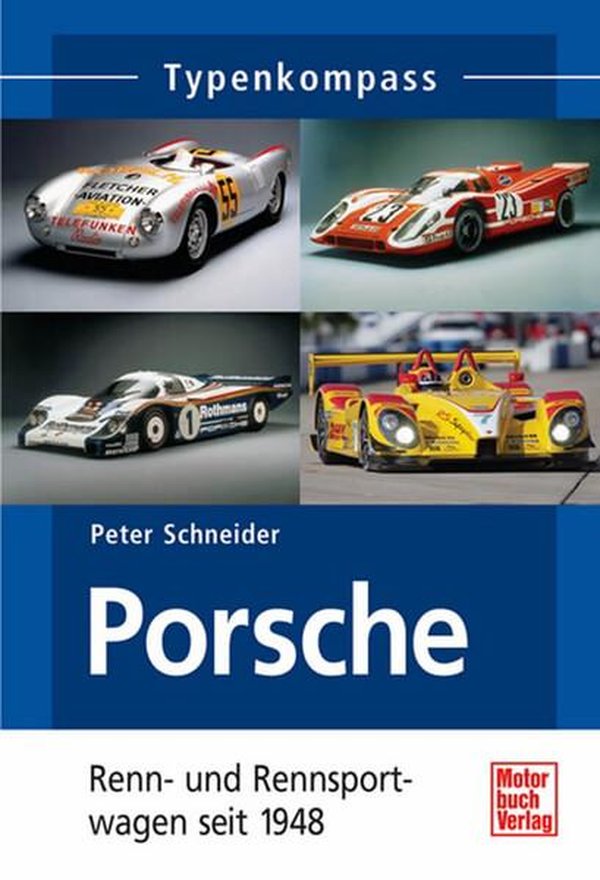 Porsche Renn- und Rennsportwagen - seit 1948 Typenkompass - gedrucktes Buch zum Bestpreis! - verwuester.net