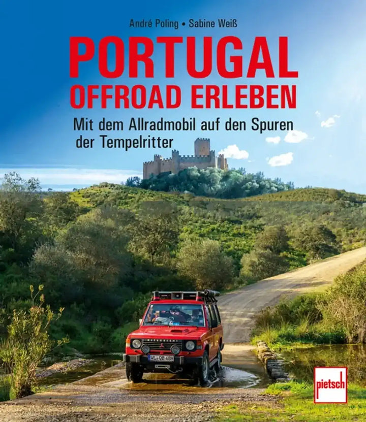 Portugal offroad erleben, Geländeabenteuer, Burgen, Klöster und Atlantikküste - gedrucktes Buch zum Bestpreis! - verwuester.net