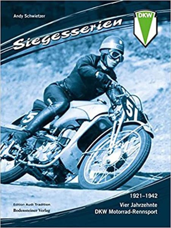Siegesserien - Vier Jahrzehnte DKW Motorrad-Rennsport - gedrucktes Buch zum Bestpreis! - verwuester.net