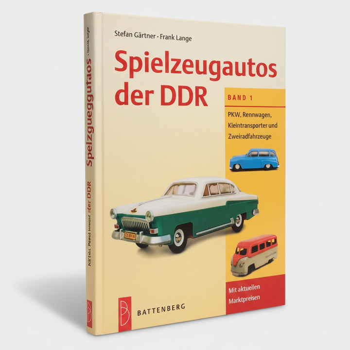 Spielzeugautos der DDR - Band 1: PKW - Rennwagen - Kleintransporter