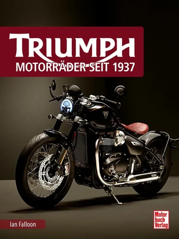 Triumph, Vollständiges Nachschlagewerk aller Triumph-Motorradmodelle - gedrucktes Buch zum Bestpreis! - verwuester.net