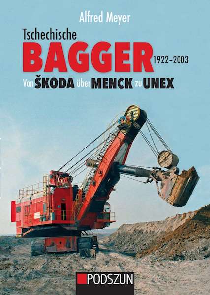 Tschechische Bagger 1922-2003: Von Škoda über Menck zu Unex - gedrucktes Buch zum Bestpreis! - verwuester.net