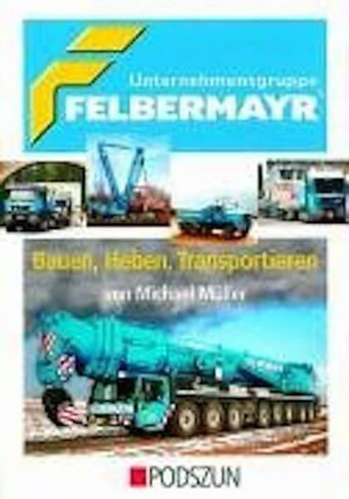 Unternehmensgruppe Felbermayr - Bauen, Heben und Transportieren, Buchcover