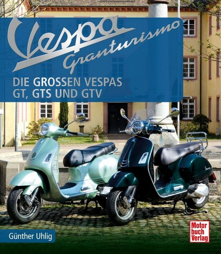 Vespa Granturismo - Die großen Vespas: GT, GTS und GTV, Buchcover