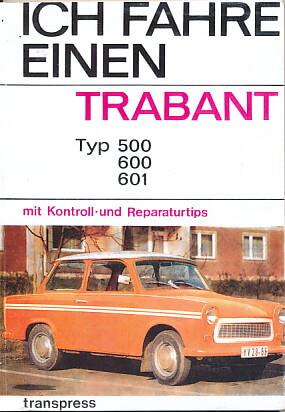 Trabant - Ich fahre einen Trabant - Typ 500, 600, 601- Kontroll- und Reparaturtipps, Titelseite