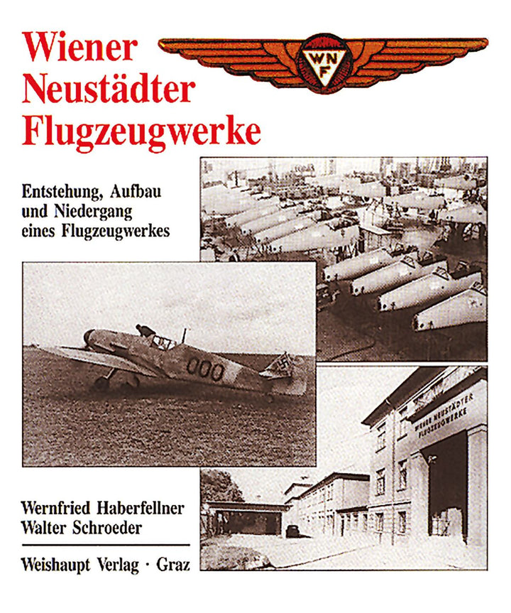 Wiener Neustädter Flugzeugwerke - Entstehung, Aufbau und Niedergang eines Flugzeugwerkes, Buchcover
