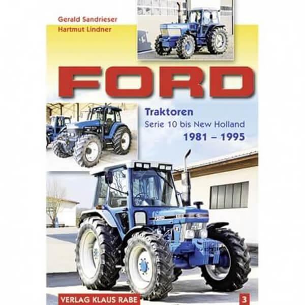 Ford - Traktoren Serie 10 bis New Holland 1981-1995 - Band 3 - gedrucktes Buch zum Bestpreis! - verwuester.net