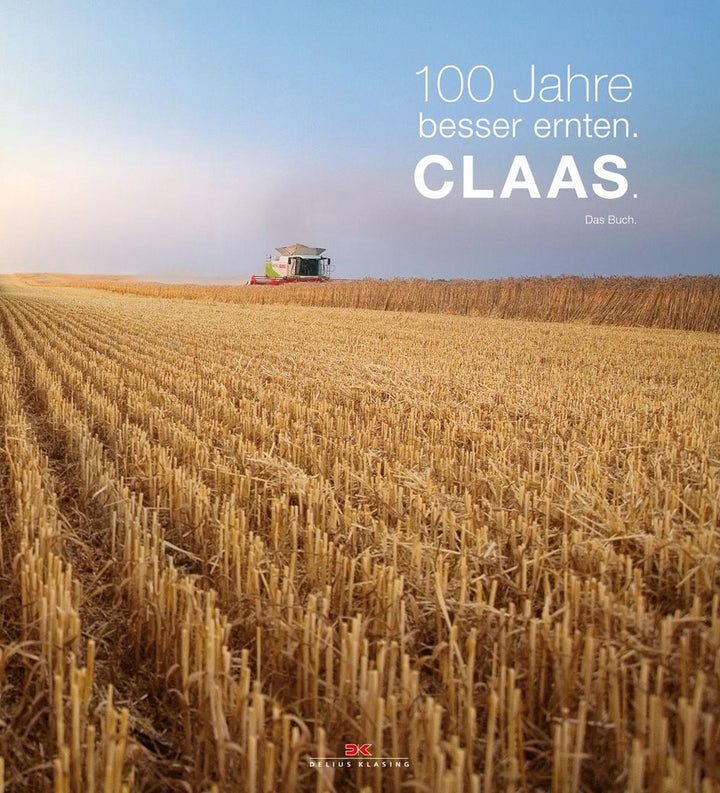 100 Jahre besser ernten. - CLAAS. Das Buch., Buchcover