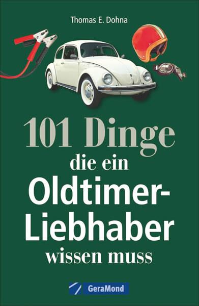 101 Dinge, die ein Oldtimer-Liebhaber wissen muss - gedrucktes Buch zum Bestpreis! - verwuester.net